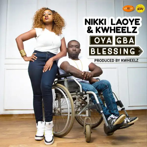 Nikki Laoye - Oya Gba Blessing Ft. KWheelz